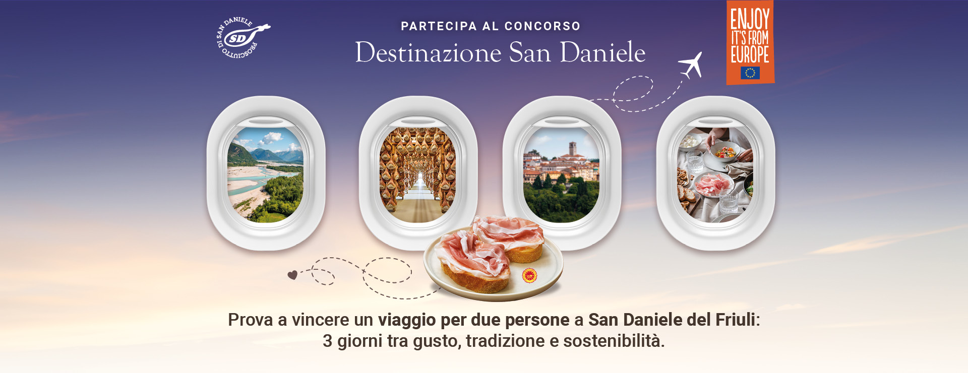 Partecipa al concorso “Destinazione San Daniele”: prova a vincere un viaggio per due persone a San Daniele del Friuli:
3 giorni tra gusto, tradizione e sostenibilità