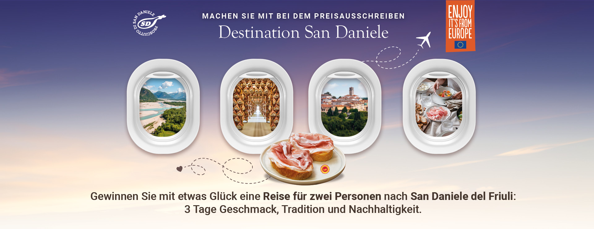 Machen Sie mit bei dem Preisausschreiben Destination San Daniele. Gewinnen Sie mit etwas Glück eine Reise für zwei Personen nach San Daniele del Friuli: 3 Tage Geschmack, Tradition und Nachhaltigkeit.